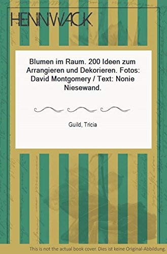 Blumen im Raum : 200 Ideen zum Arrangieren und Dekorieren Hobbies & Crafts