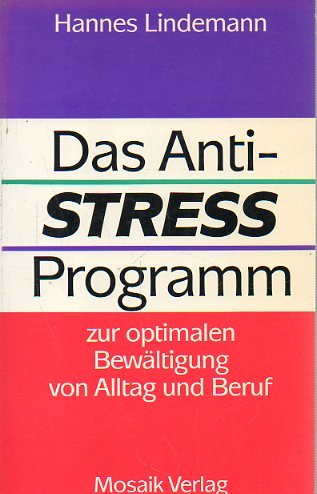 Das Anti-Stress-Programm : zur optimalen Bewältigung von Alltag und Beruf. Books