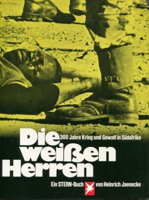 Die weißen Herren. 300 Jahre Krieg und Gewalt in Südafrika Politics & History