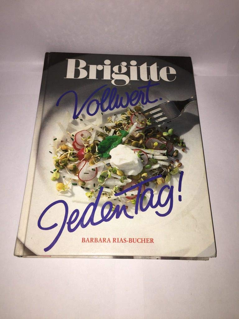 Vollwert - jeden Tag! (Brigitte-Kochbuch) Health, Nutrition & Fitness