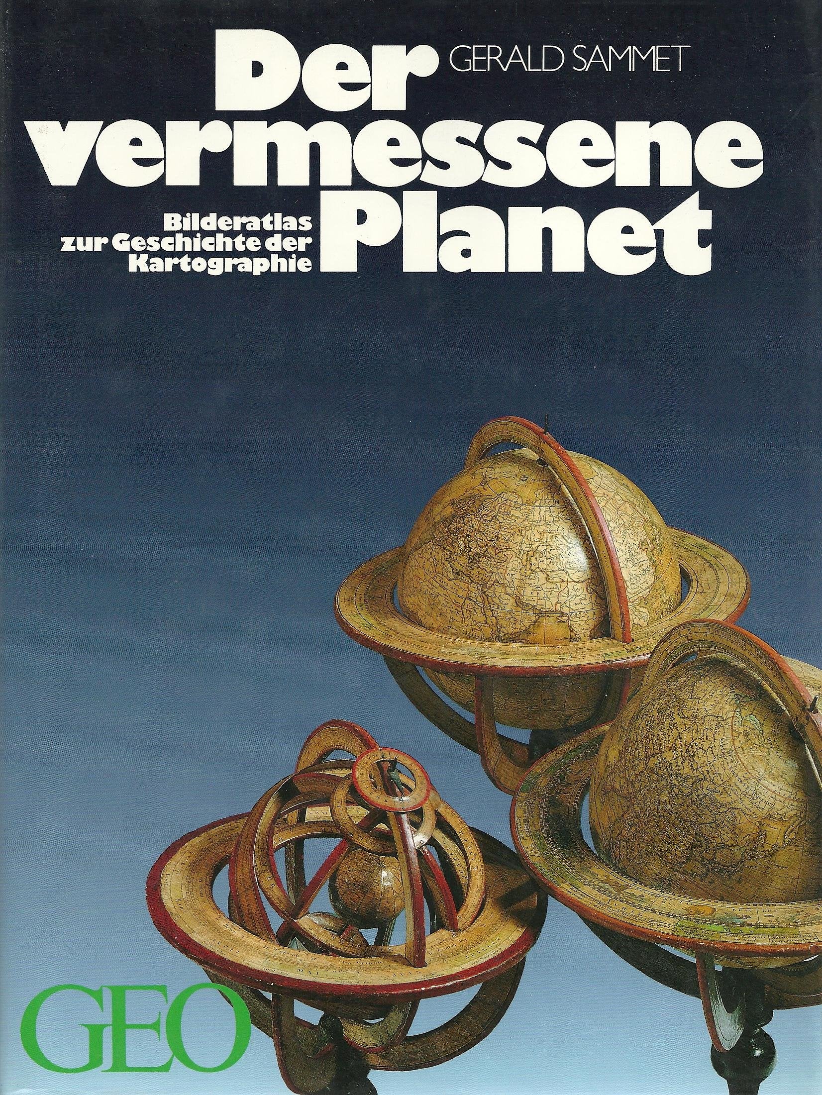 Der vermessene Planet: Bildatlas zur Geschichte der Kartographie (Bücher von GEO) Geology & Geography