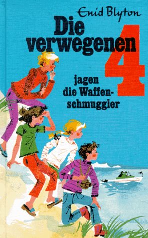 Die verwegenen Vier / Die verwegenen Vier jagen die Waffenschmuggler: Spannende Geschichten für Jungen und Mädchen / Spannende Geschichten für Jungen ... Spannende Geschichten für Jungen und Mädchen) Novels & Short Stories