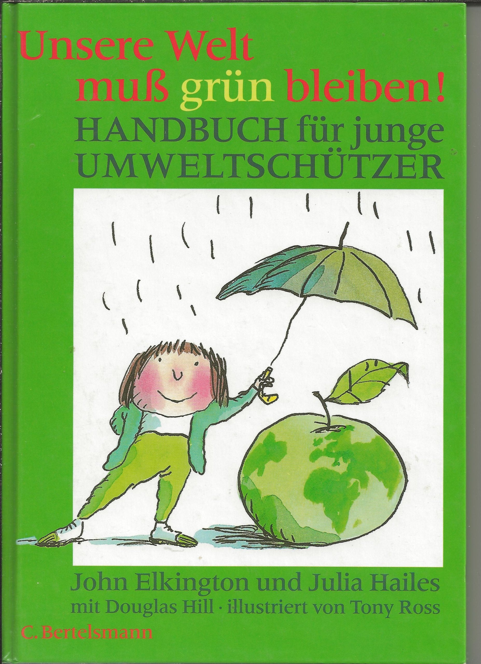 Unsere Welt muss grün bleiben: Handbuch für junge Umweltschützer Natural Sciences