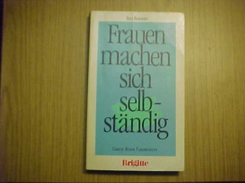 Frauen machen sich selbständig : Chancen, Risiken, Planungshilfen. Business, Finance & Career