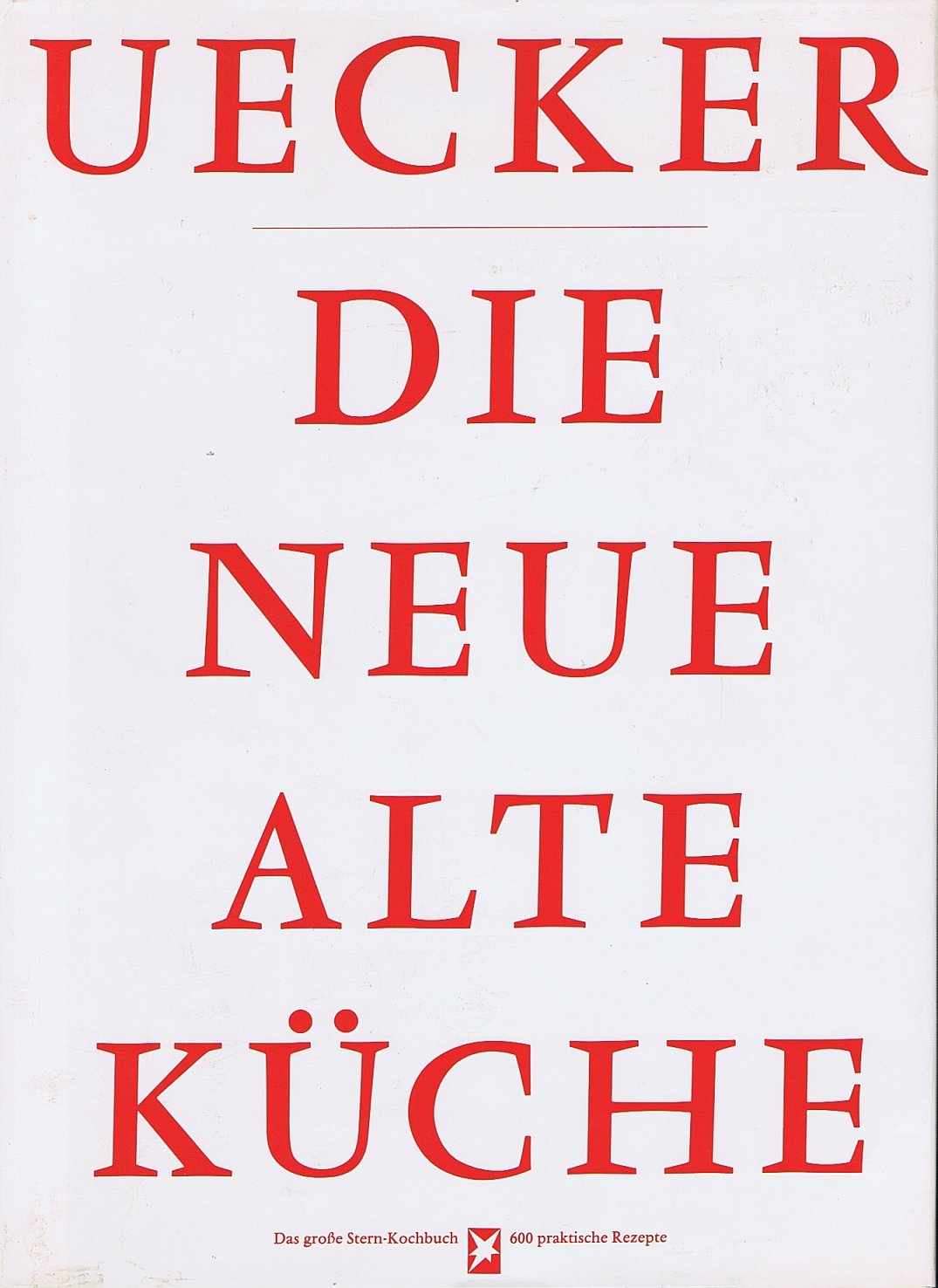 Die neue alte Küche: Das grosse STERN-Kochbuch - 600 praktische Rezepte (Stern-Bücher) Cooking & Enjoying