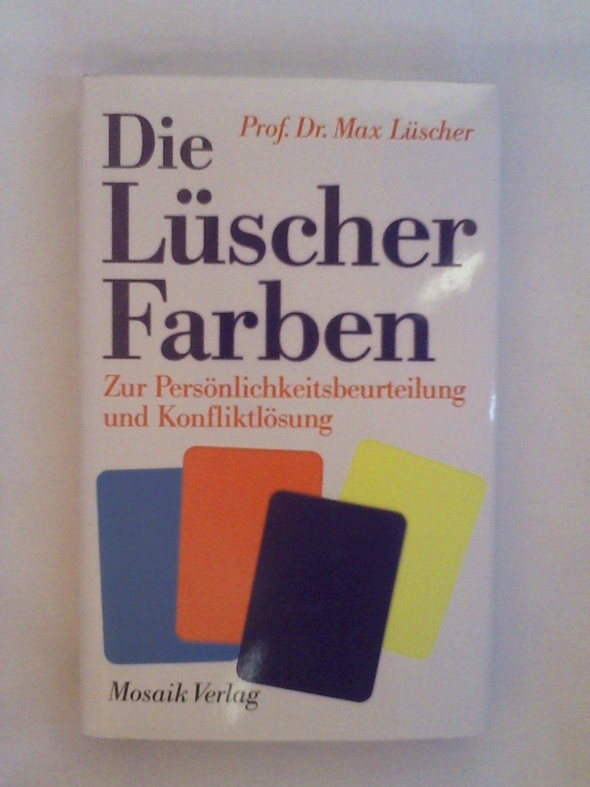 Die Lüscher-Farben zur Persönlichkeitsbeurteilung und Konfliktlösung Books