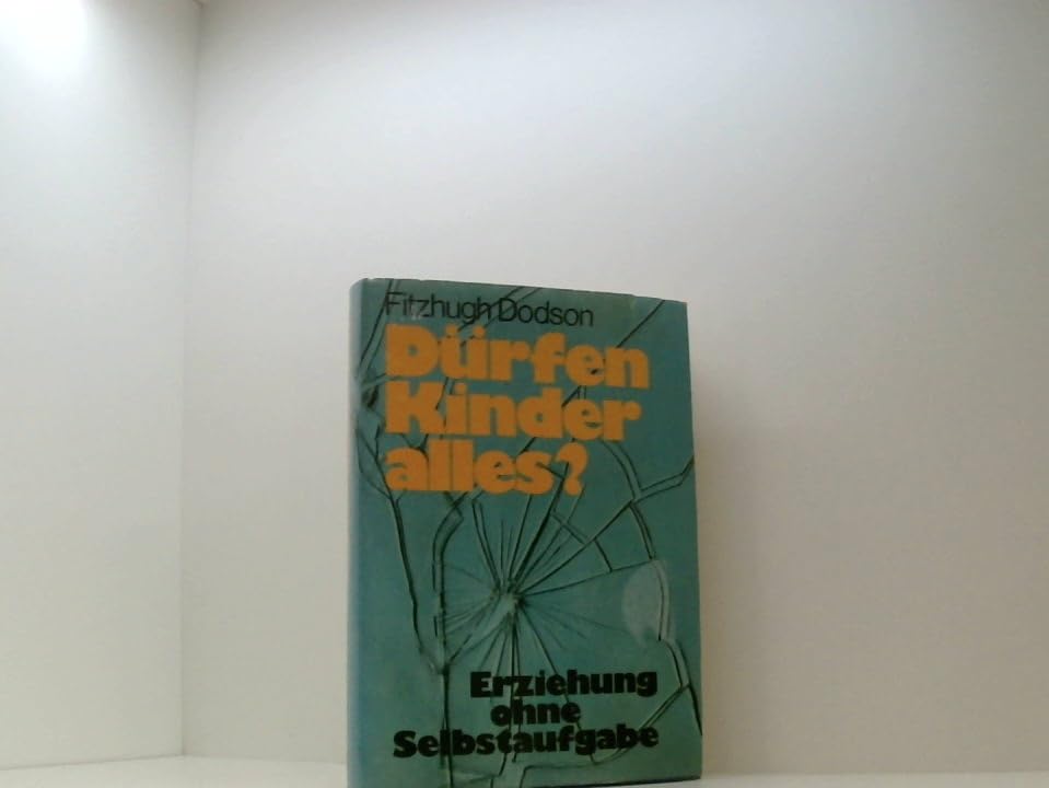 Dürfen Kinder alles? Erziehung ohne Selbstaufgabe Books