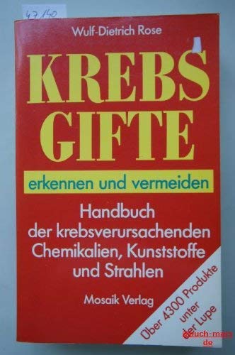 Krebsgifte: Erkennen und vermeiden. Handbuch der krebsverursachenden Stoffe und Strahlen Medicine