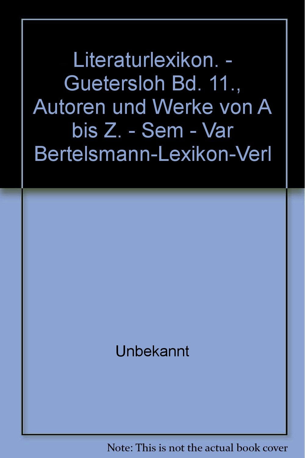 Literaturlexikon: Autoren und Werke deutscher Sprache / Sen - Var Reference Books