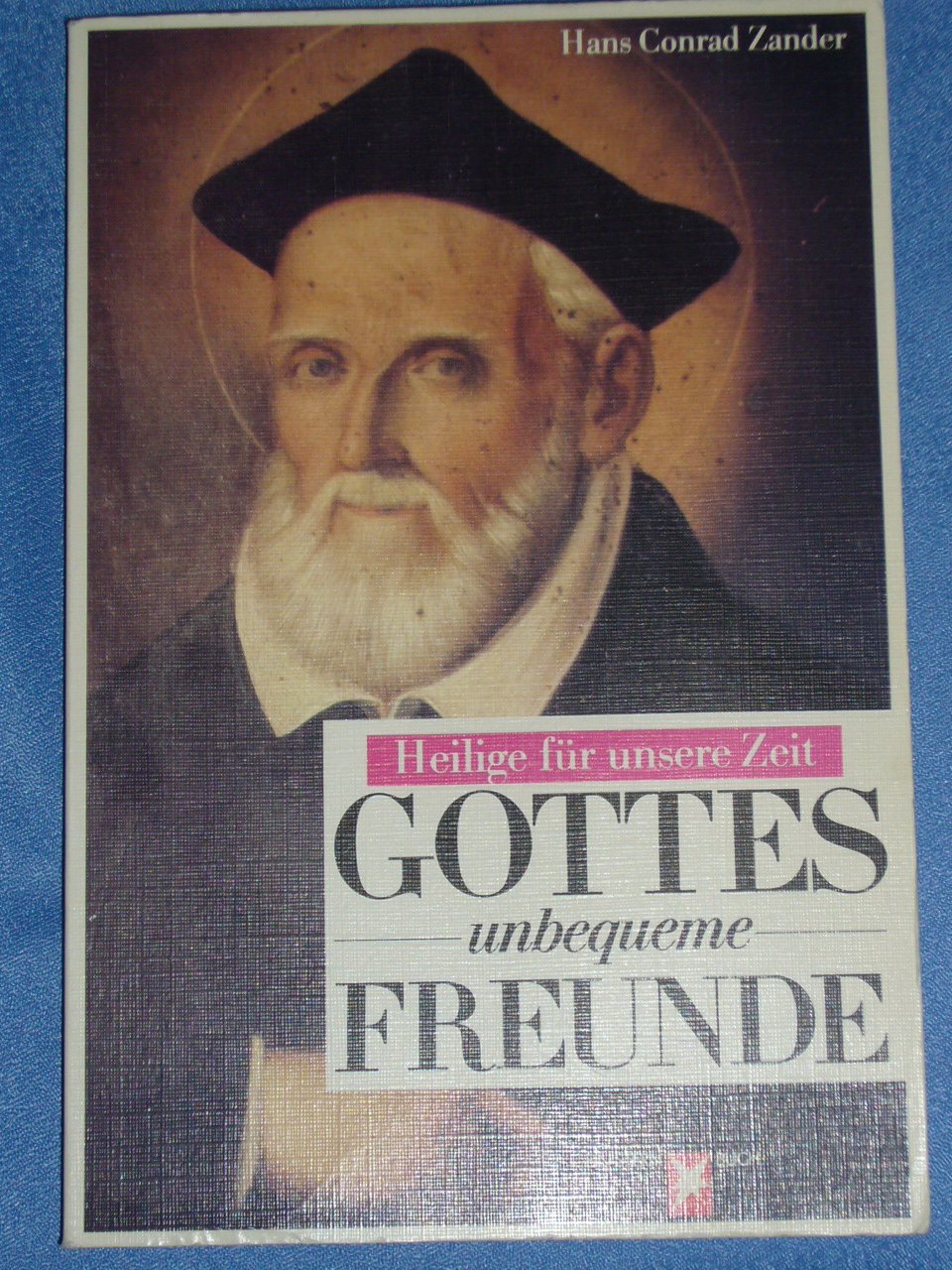 Gottes unbequeme Freunde. Heilige für unsere Zeit Religion & Esotericism