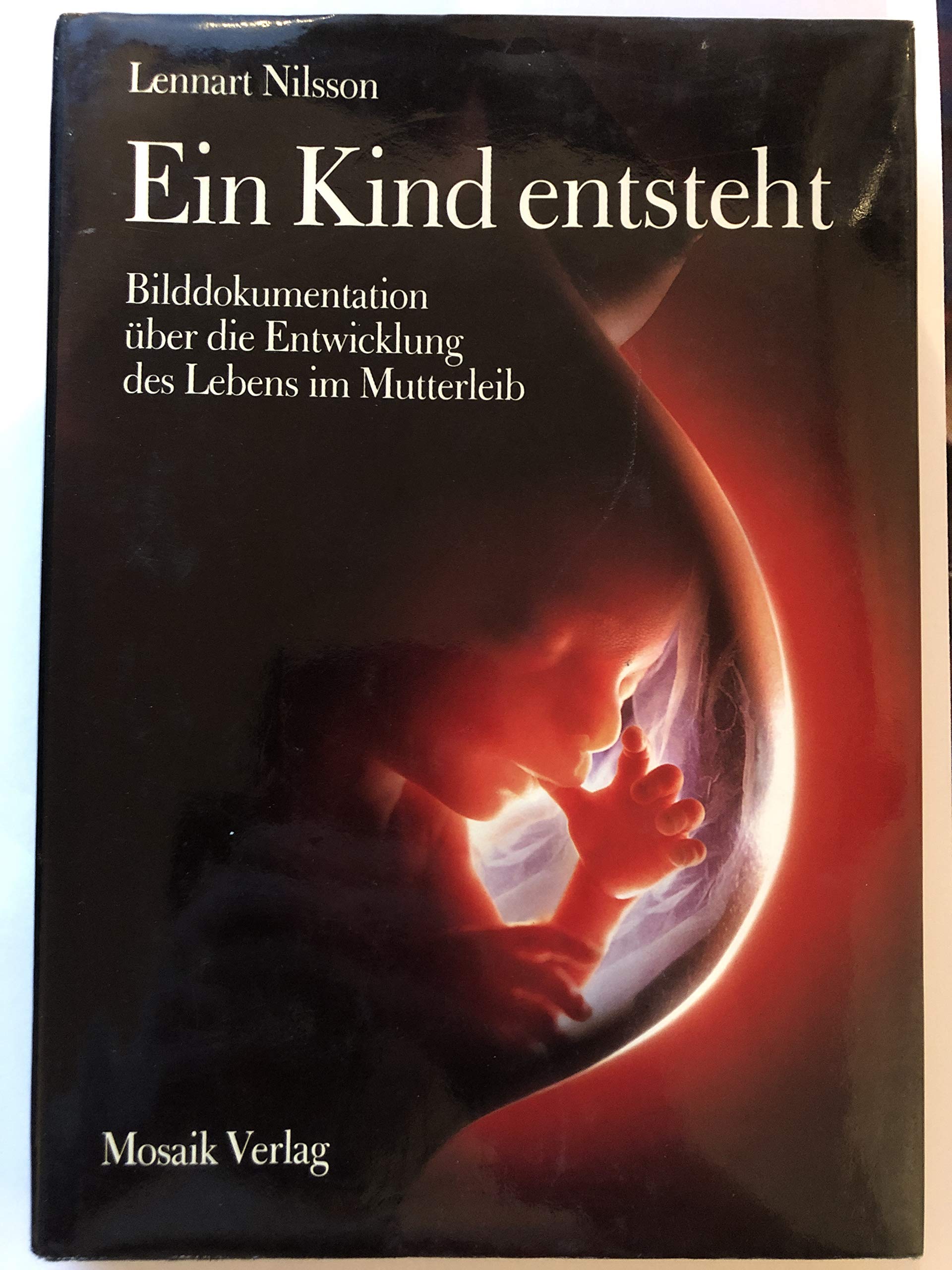Product Image: Ein Kind entsteht: Bilddokumentation über die Entwicklung des Lebens Im Mutterleib