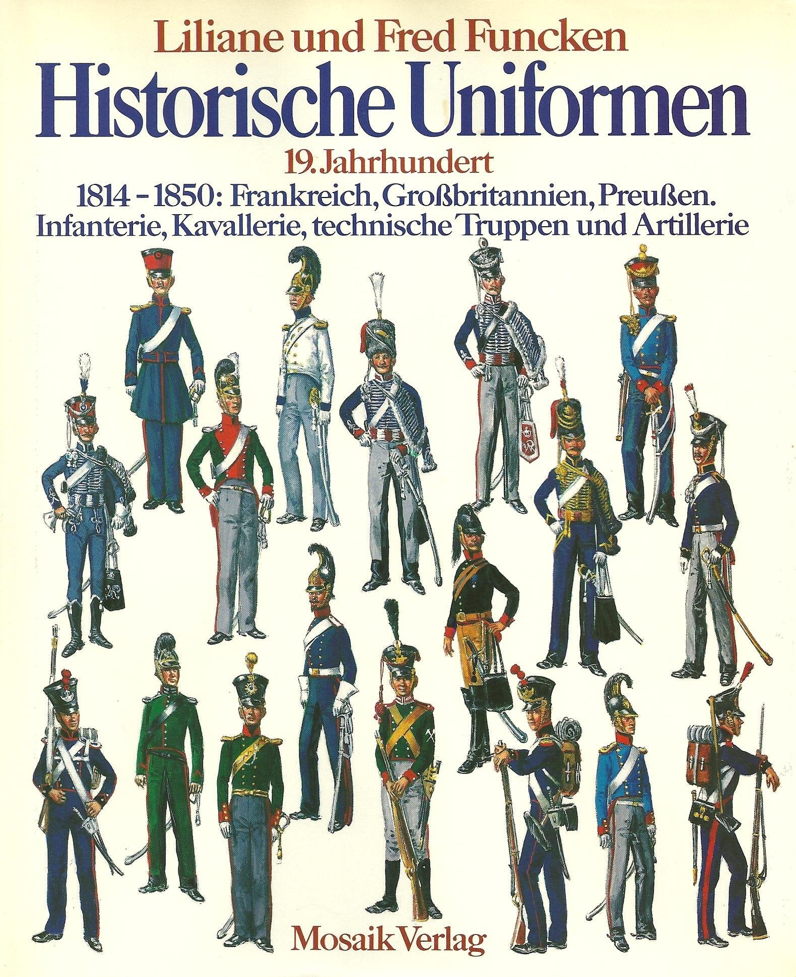 Historische Uniformen 19. Jahrhundert - 1814-1850: Frankreich, Großbritannien, Preußen. Infanterie, Kavallerie, technische Truppen und Artillerie Foreign Languages ​​& Dictionaries