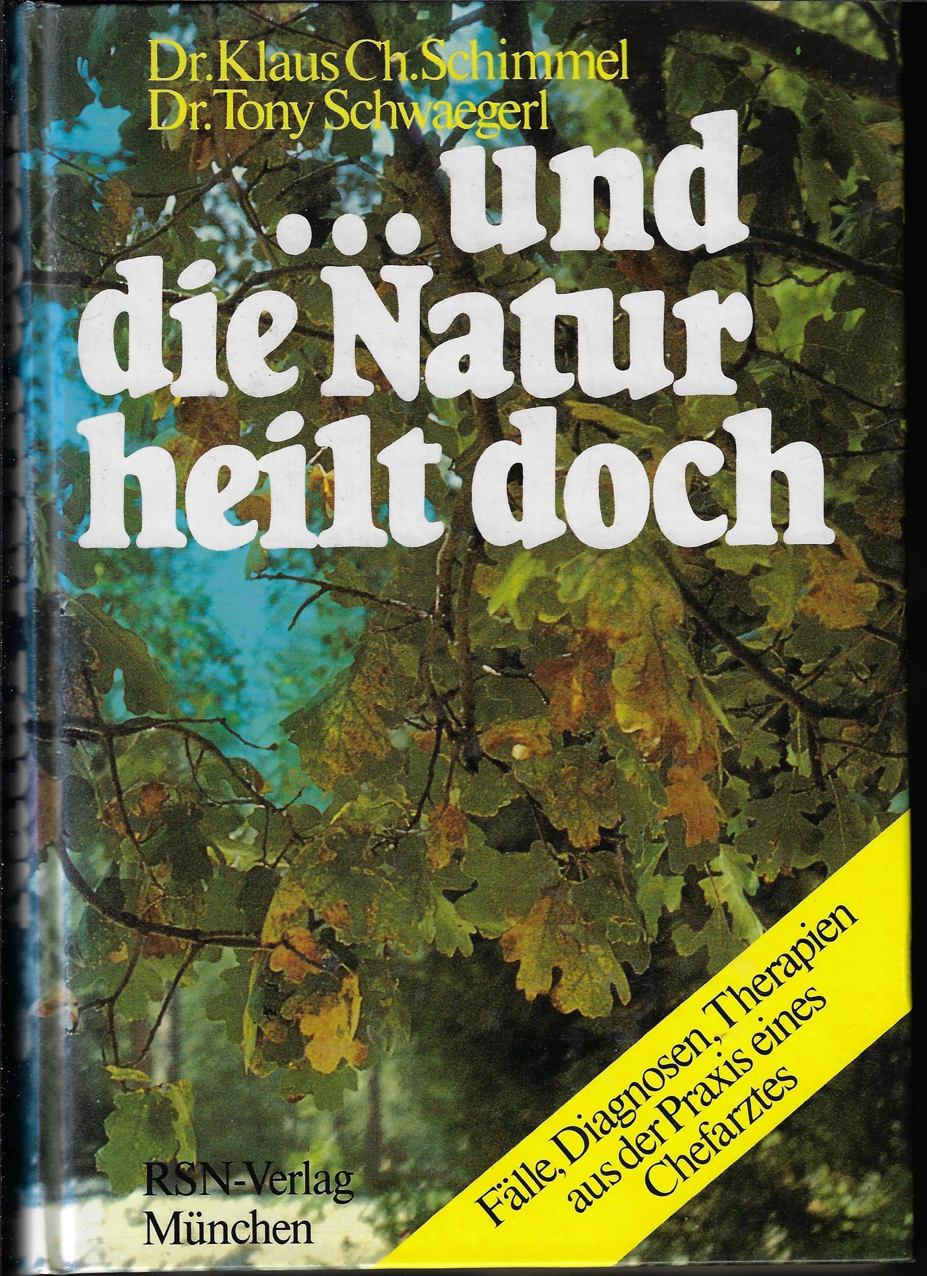 und die Natur heilt doch. Fälle, Diagnosen, Therapien aus der Praxis eines Chefarztes Medicine