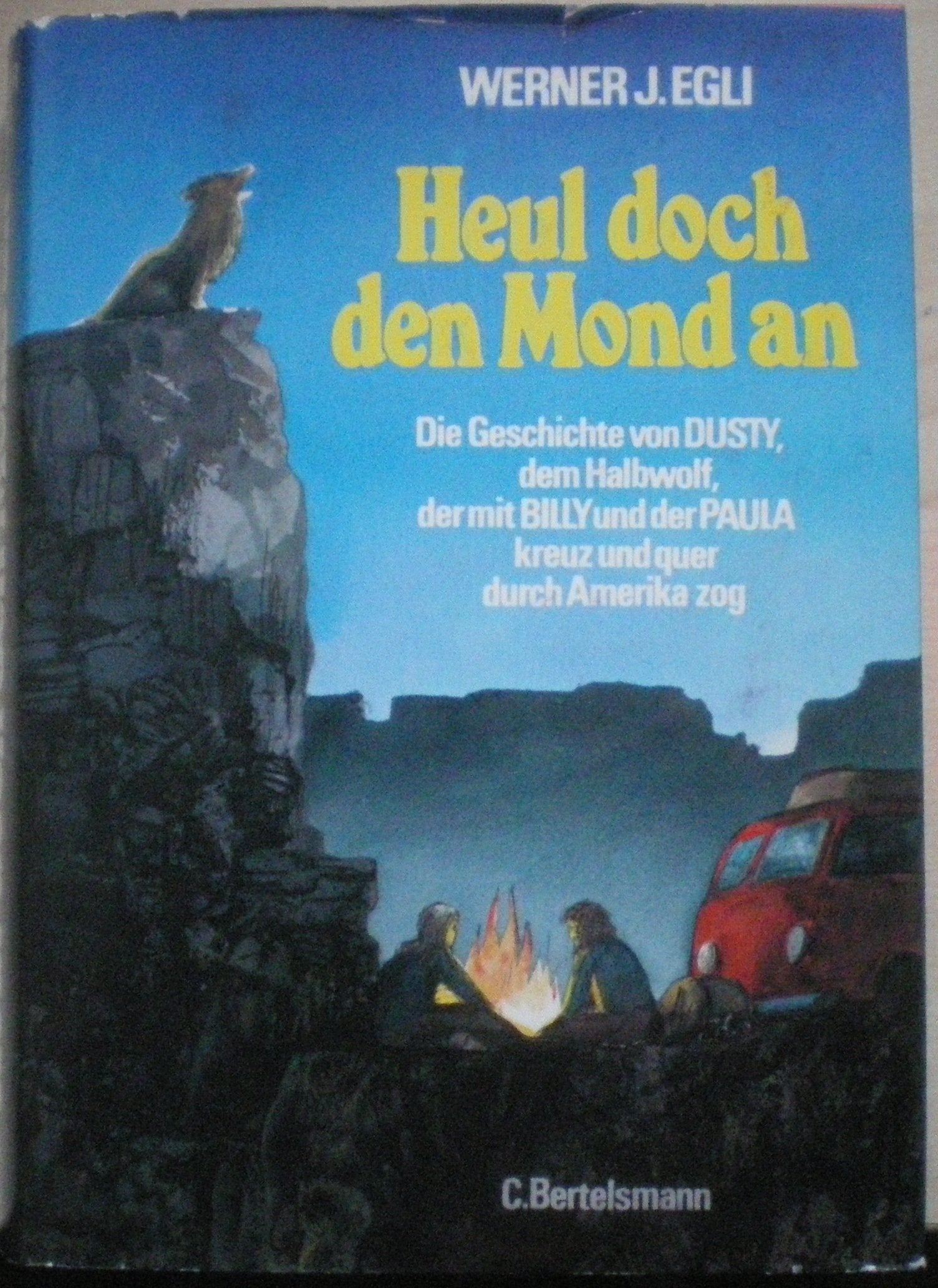 Heul doch den Mond an. Die Geschichte von Dusty, dem Halbwolf. der mit Billy und der Paula kreuz und quer durch Amerika zog Contemporary literature