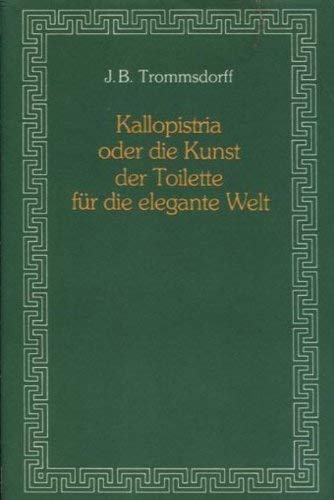Kallopistria oder die Kunst der Toilette für die elegante Welt Politics & History