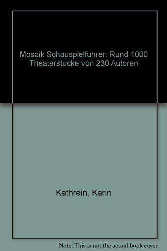 Mosaik Schauspielführer. Rund 1000 Theaterstücke von 230 Autoren Professional & Reference Books