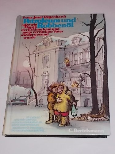 Petroleum und Robbenöl : oder wie Mayak d. Eskimo kam u. mein verrückter Vater wieder gesund wurde. Books