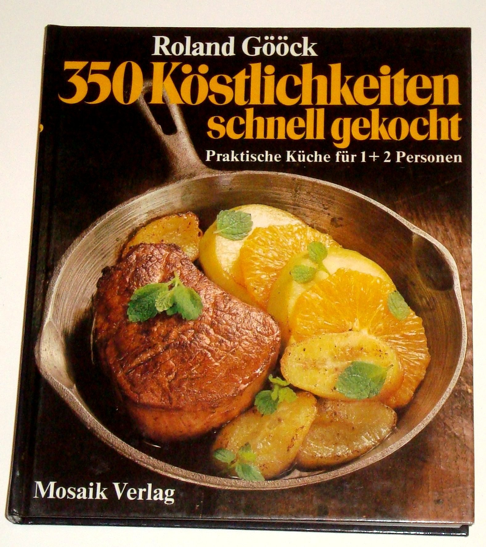 Dreihundertfünfzig Köstlichkeiten, schnell gekocht. Praktische Küche für 1 + 2 Personen Cooking & Enjoying