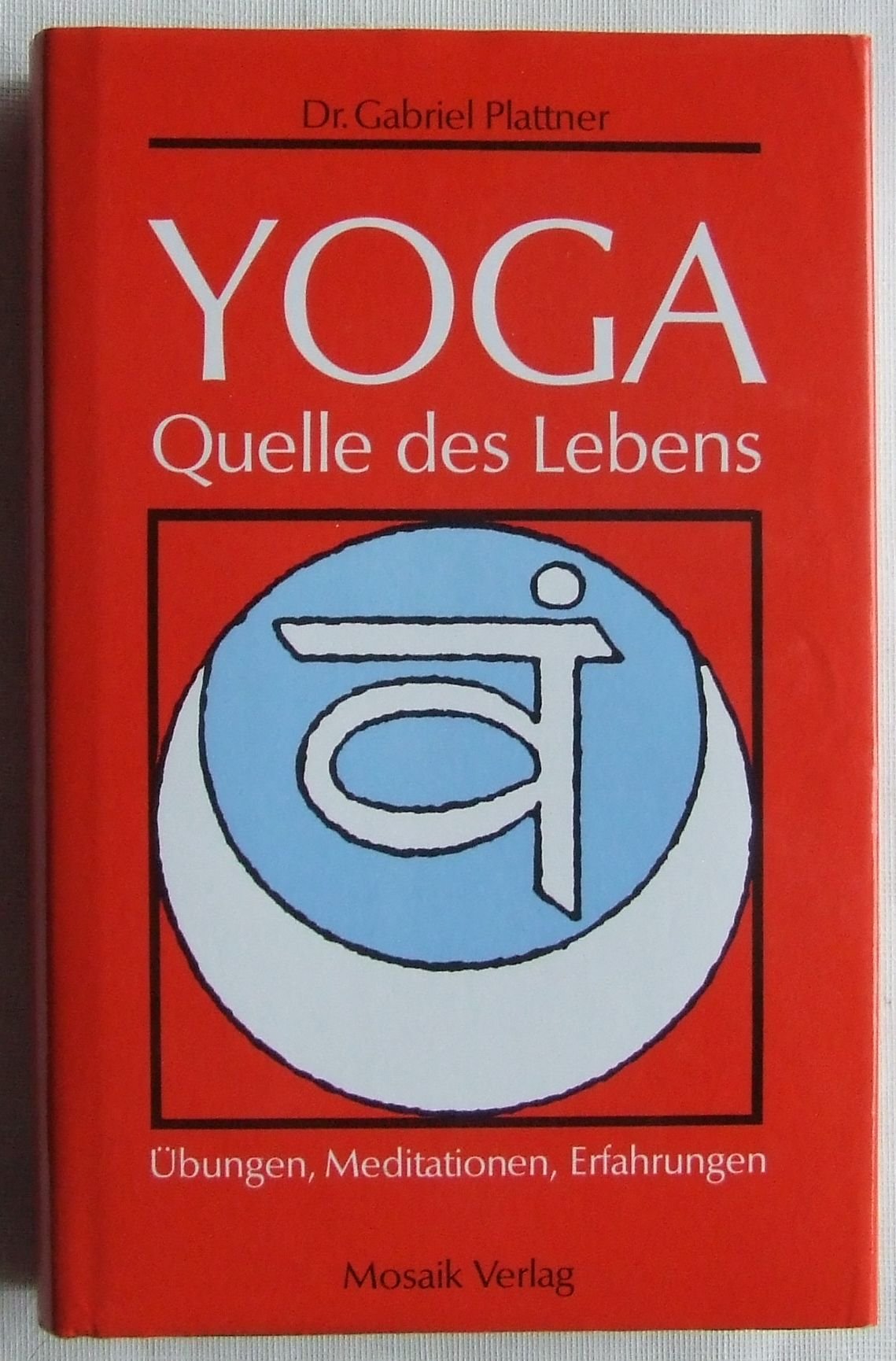 Yoga - Quelle des Lebens: Übungen, Meditationen, Erfahrungen Lifestyle