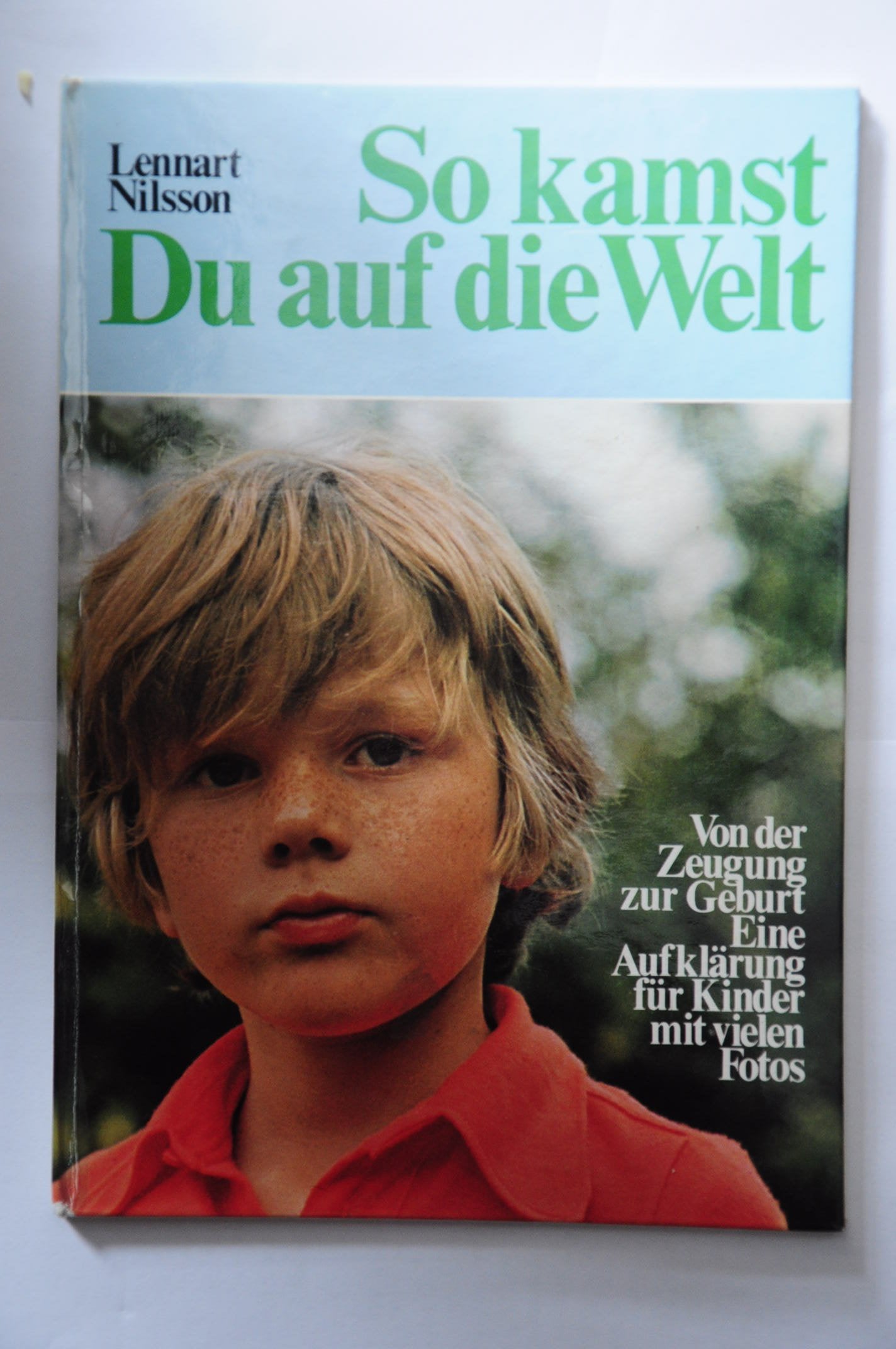 So kamst Du auf die Welt.: Von der Zeugung zur Geburt. Eine Aufklärung für Kinder mit vielen Fotos. Books