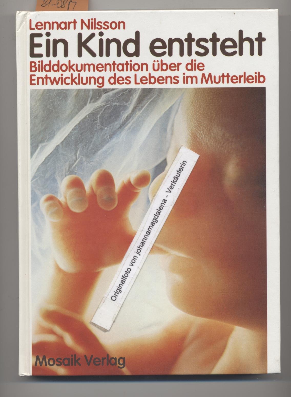 Ein Kind entsteht: Bilddokumentation über die Entwicklung des Lebens im Mutterleib. Neuausgabe Health, Nutrition & Fitness