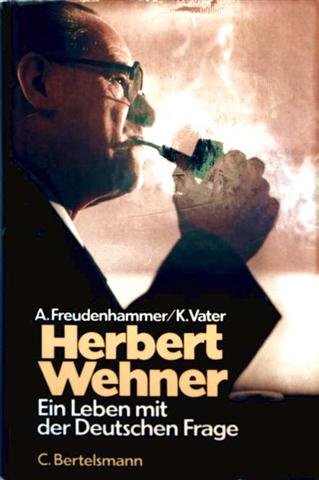Herbert Wehner. Ein Leben mit der Deutschen Frage Politics & Society