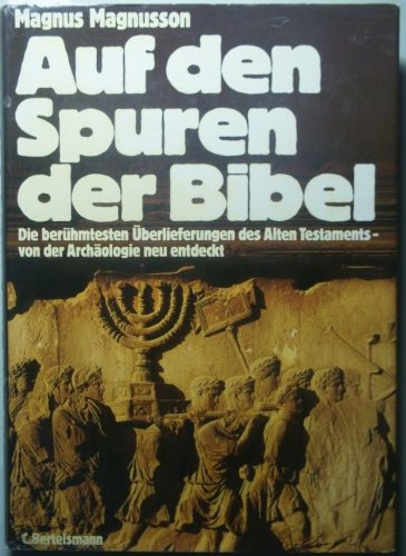 Auf den Spuren der Bibel. Die berühmtesten Überlieferungen des Alten Testaments - von der Archäologie neu entdeckt Natural Sciences
