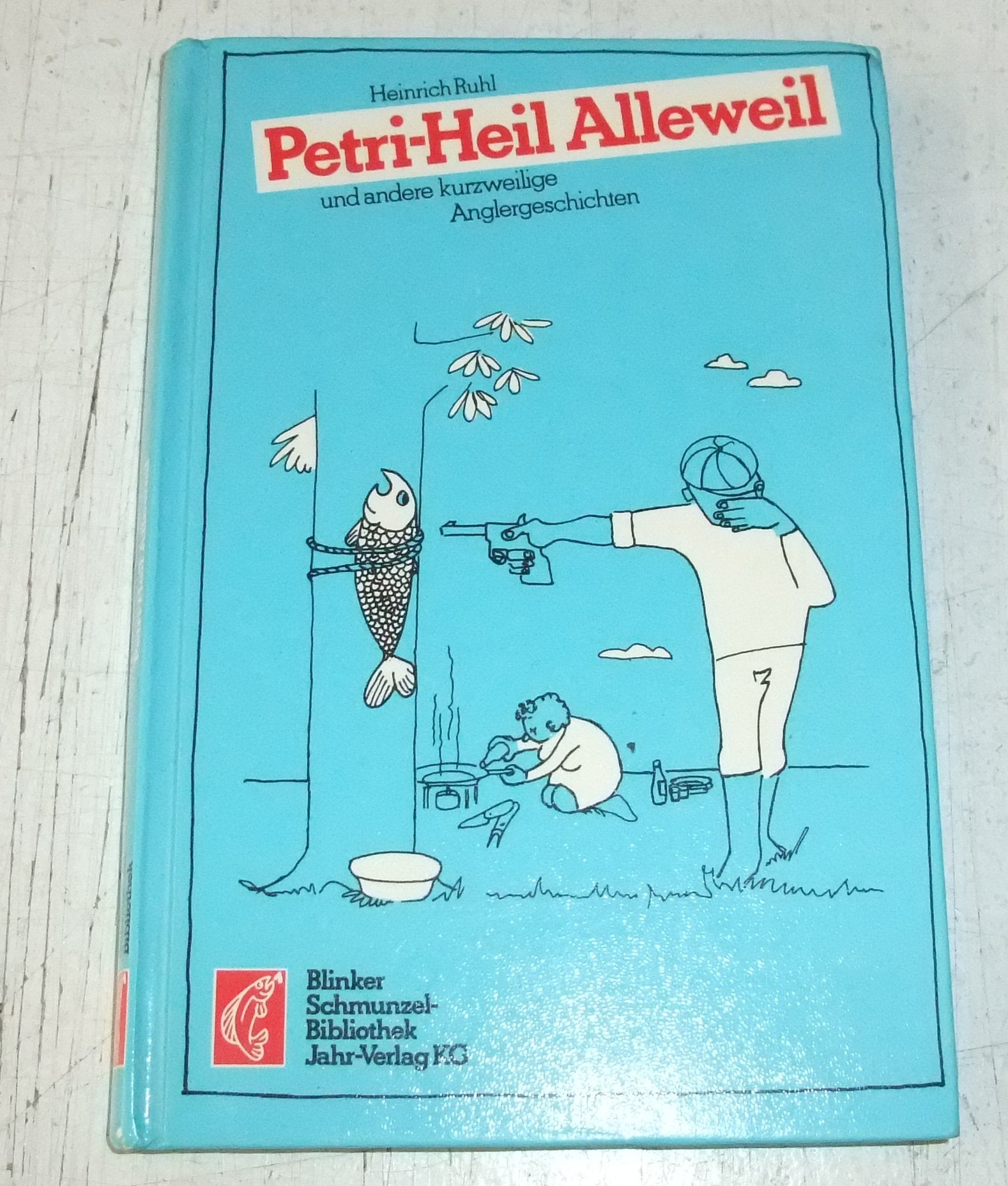 Petri-Heil Alleweil: Und andere kurzweilige Anglergeschichten Leisure & Fun