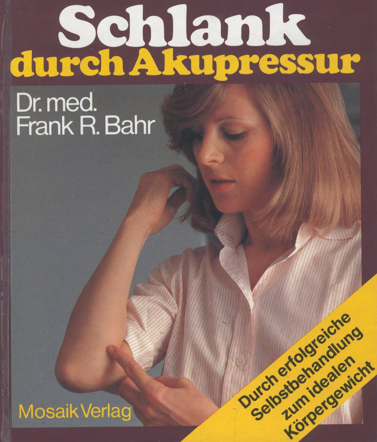 Schlank durch Akupressur. Durch erfolgreiche Selbstbehandlung zum idealen Körpergewicht Health, Nutrition & Fitness