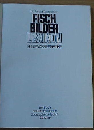 Fischbilder-Lexikon / Ein Buch der Internationalen Sportfischerzeitschrift "Blinker": Fischbilder-Lexikon / Süsswasserfische: Ein Buch der Internationalen Sportfischerzeitschrift "Blinker" Learning & Reference