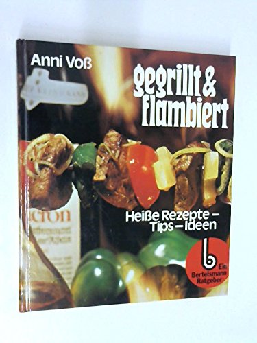 Gegrillt und flambiert. Heiße Rezepte, Tips und Ideen Books