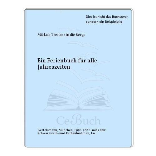 Mit Luis Trenker in die Berge. Ein Ferienbuch für alle Jahreszeiten Travel
