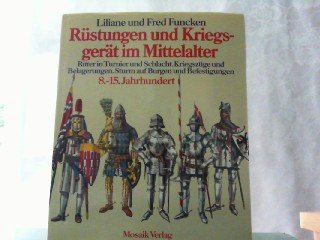 Rüstungen und Kriegsgerät im Mittelalter, Band 1: 8. - 15. Jh. ; Ritter in Turnier u. Schlacht; Raubzüge u. Belagerungen ; Sturm auf Burgen u. Festungen Books