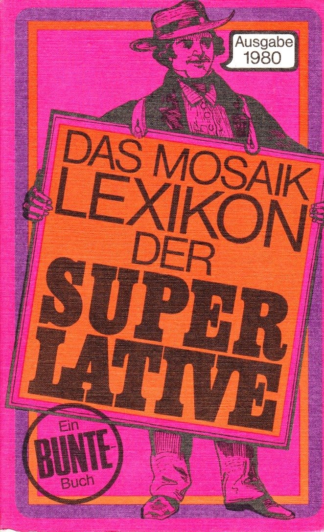 Das Mosaik Lexikon der Superlative Rekorde und Höchstleistungen aus allen Zeiten, aus aller Welt Learning & Reference