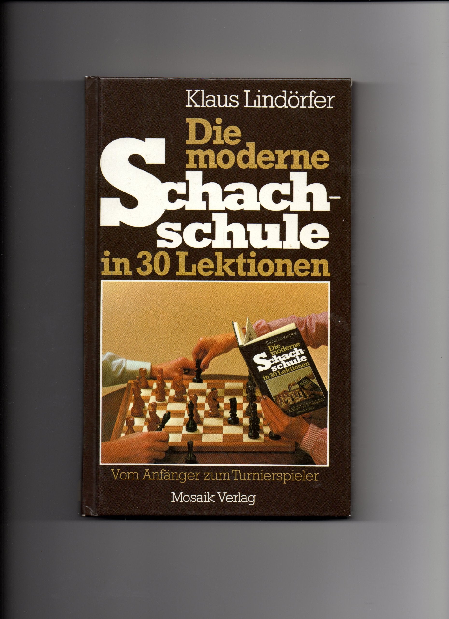 Die moderne Schachschule in 30 Lektionen. Vom Anfänger zum Turnierspieler Leisure & Fun
