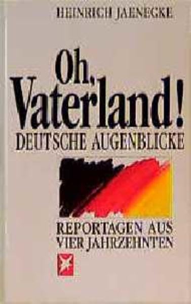 Oh, Vaterland: Deutsche Augenblicke. Reportagen aus vier Jahrzehnten (Stern-Bücher) Books