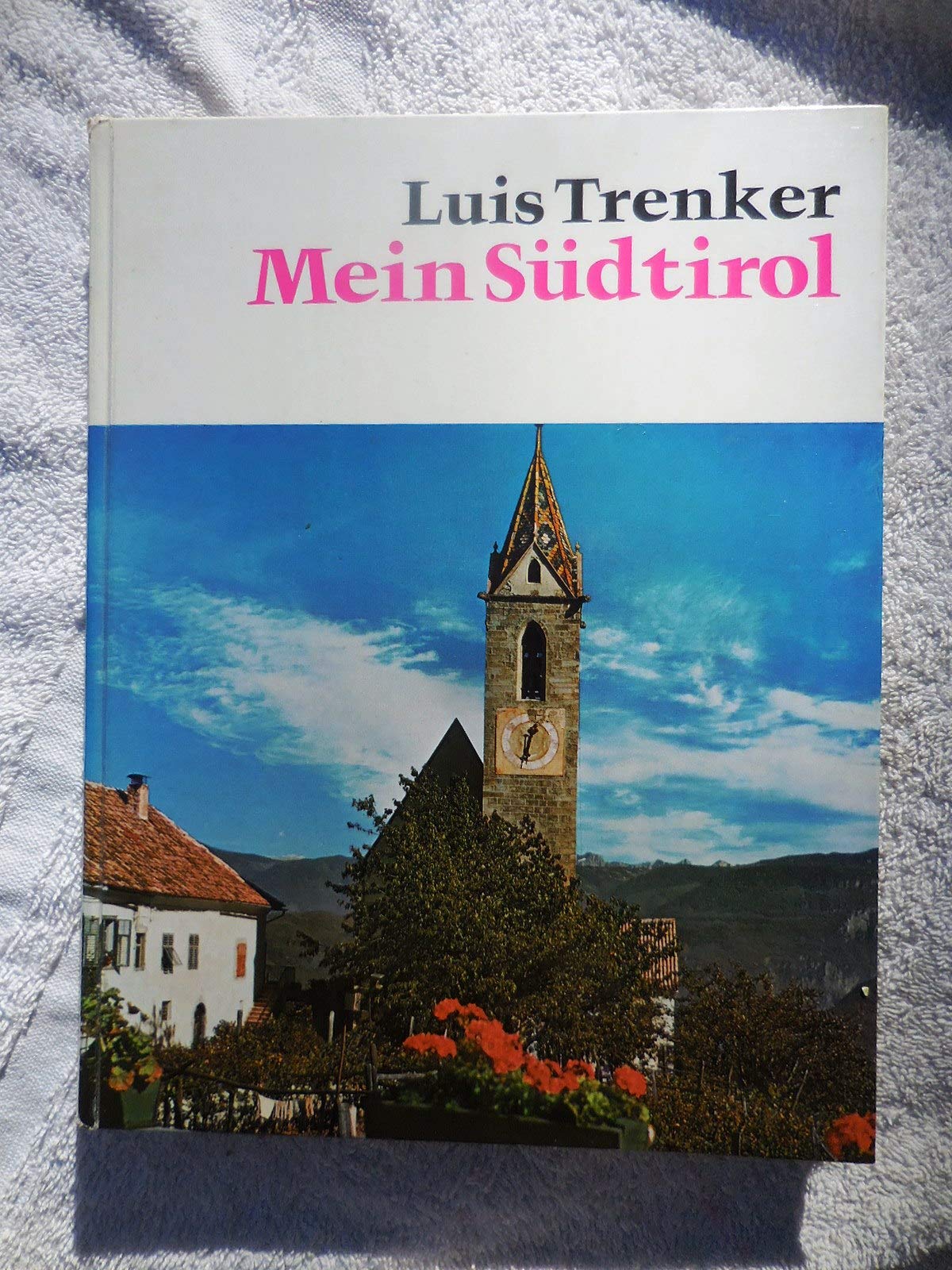 Mein Südtirol: Ein Herzensbekenntnis zu Land und Leuten meiner Heimat Travel