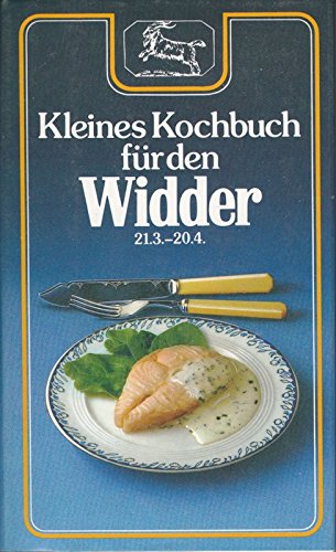 Kleines Kochbuch für den Widder. 21.3.-20.4. Cooking & Enjoying
