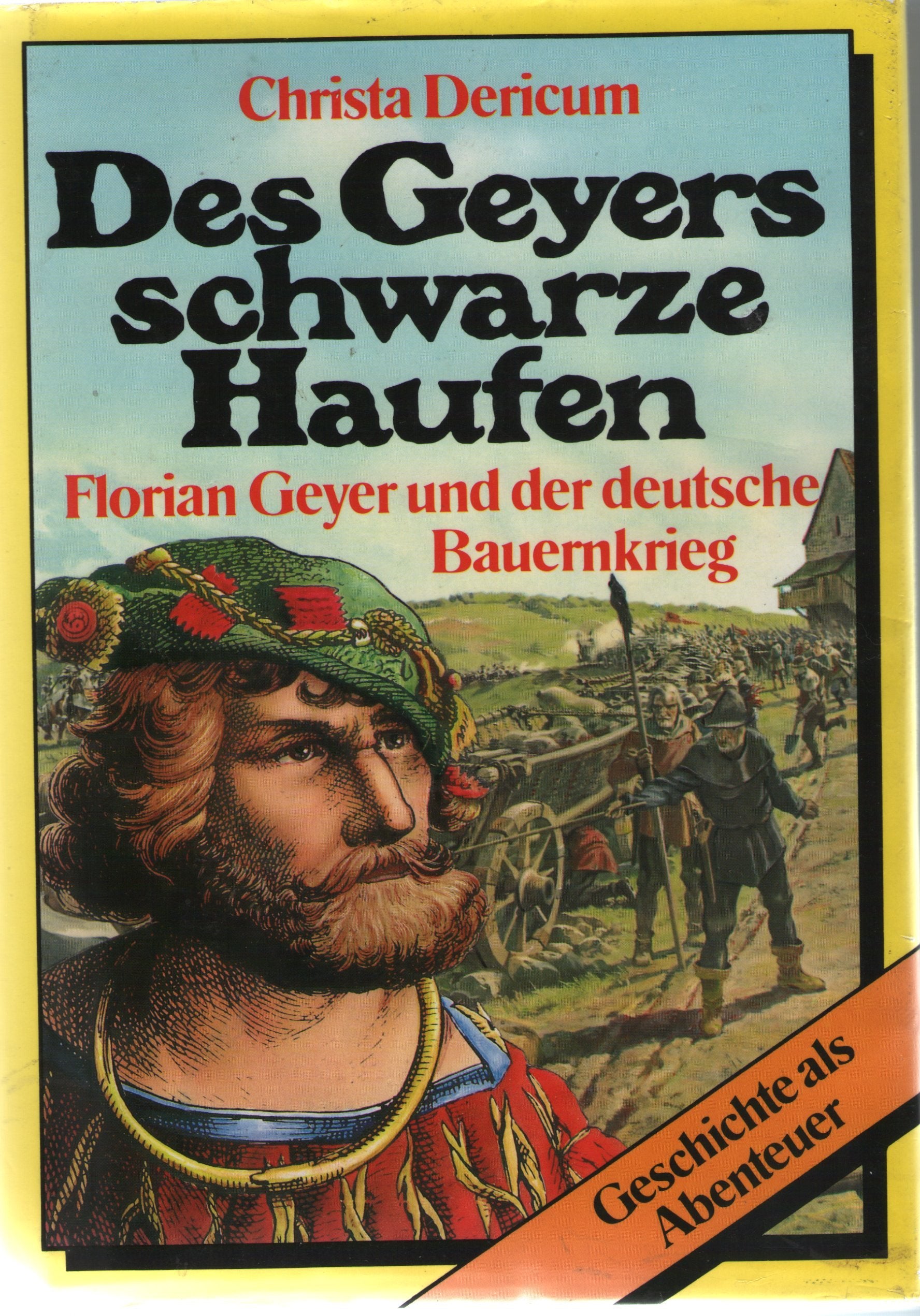 Des Geyers schwarze Haufen. Florian Geyer und der deutsche Bauernkrieg Politics & History