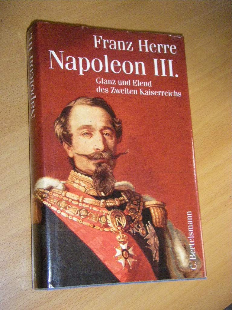 Napoleon III.. Glanz und Elend des Zweiten Kaiserreichs Memories