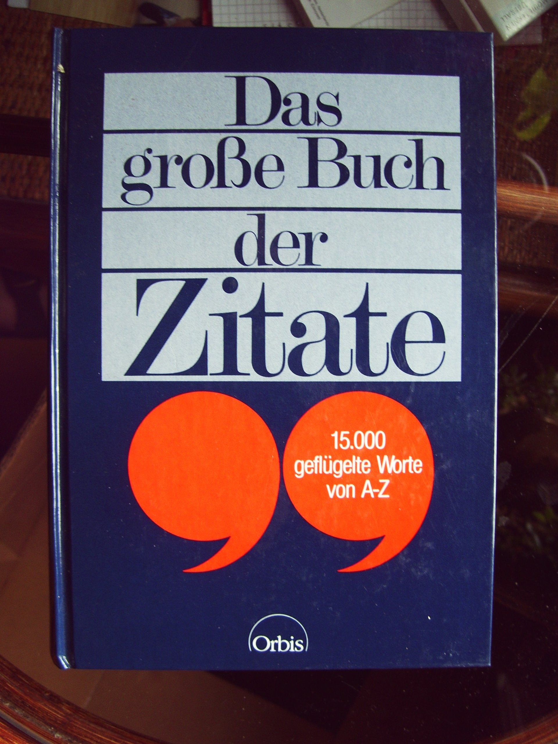 Das große Buch der Zitate - 15000 geflügelte Worte von A-Z Books