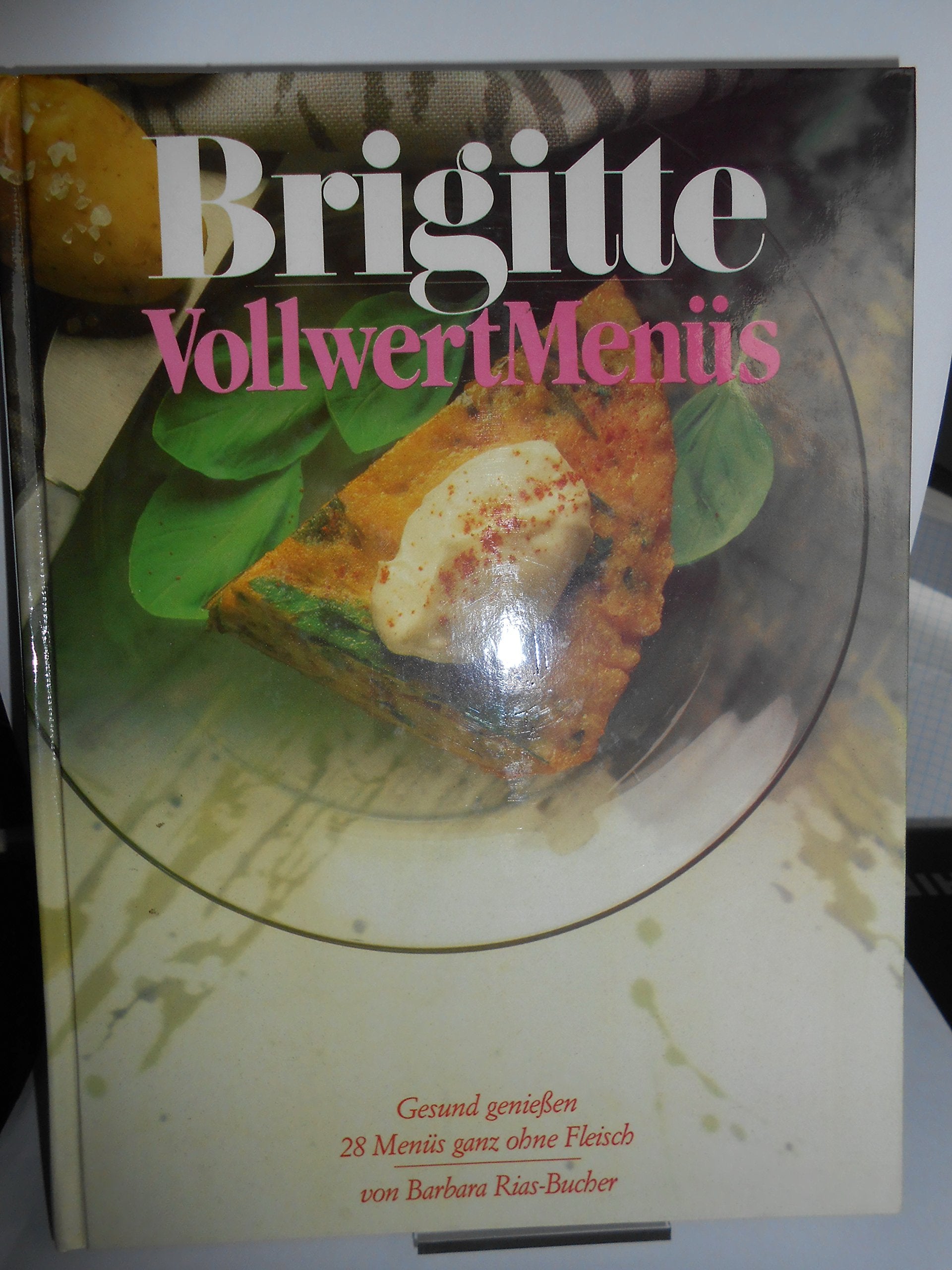 Vollwert-Menüs: Brigitte. Gesund genießen - 28 Menüs ganz ohne Fleisch Cooking & Enjoying