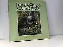 Kleine Gärten ganz groß. Mit zahlr. farb. Abb. Books