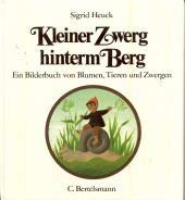 Kleiner Zwerg hinterm Berg: Ein Bilderbuch von Blumen, Tieren und Zwergen Books
