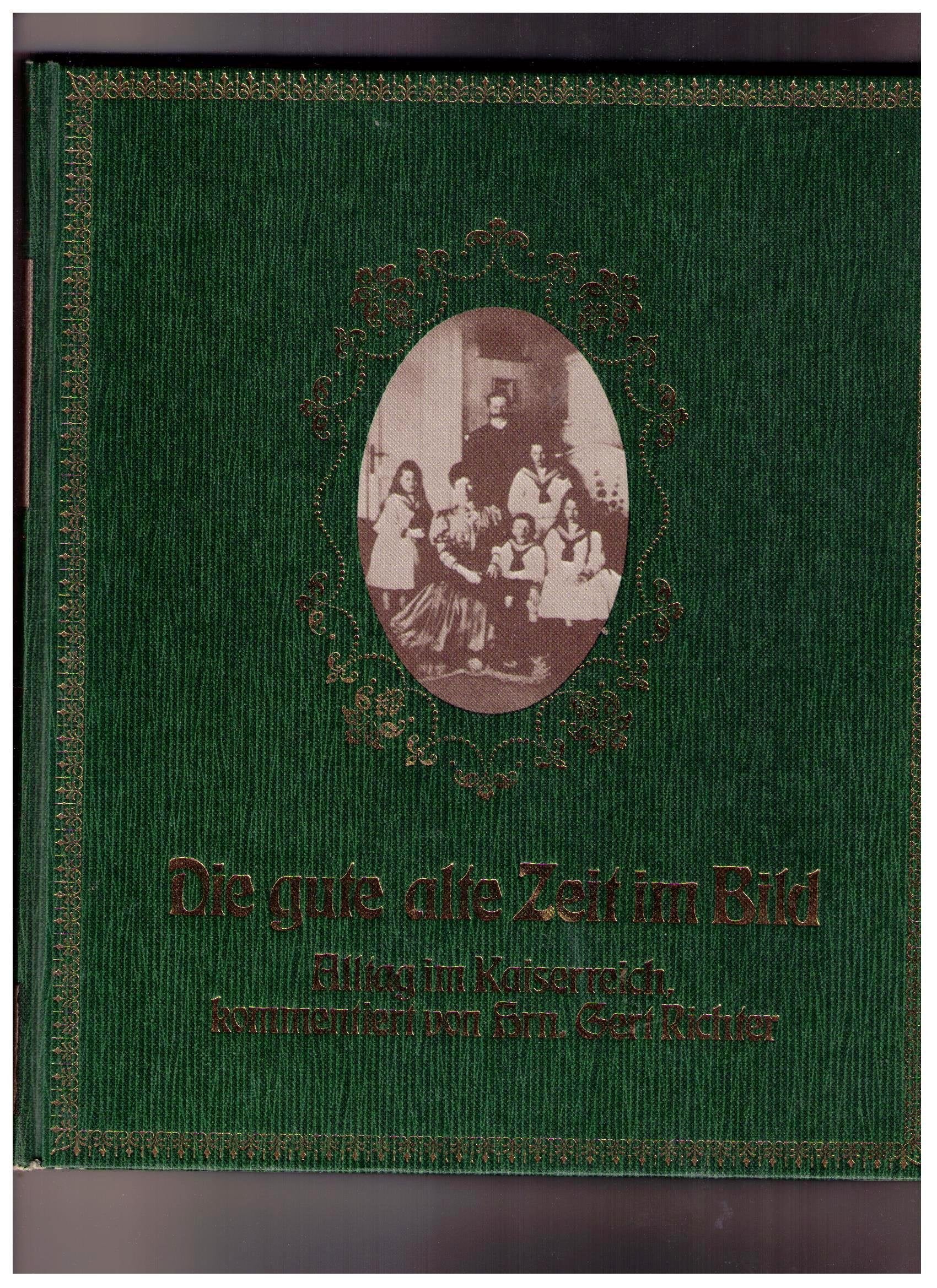Die gute alte Zeit im Bild. Alltag im Kaiserreich 1871 bis 1914 Social Sciences