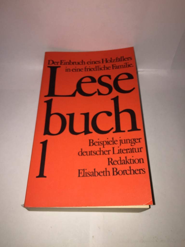 Lesebuch 1 - Der Einbruch eines Holzfällers in eine friedliche Familie - Beispiele junger deutscher Literatur Books