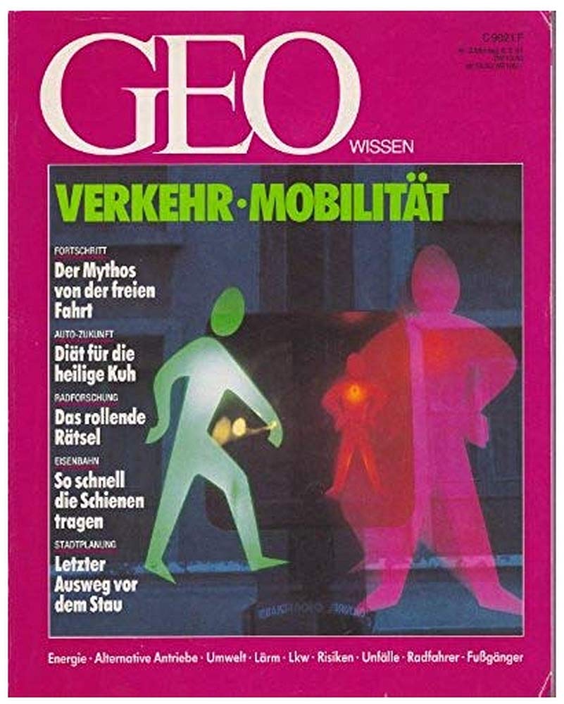 Verkehr, Mobilität: Energie, alternative Antriebe, Umwelt, Lärm, LKW, Risiken, Unfälle, Radfahrer, Fußgänger (GEO Wissen) Natural Sciences