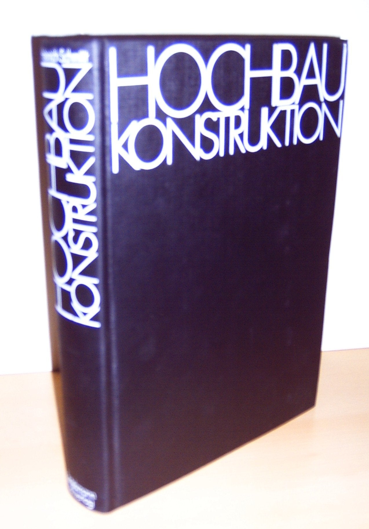 Hochbaukonstruktion. Die Bauteile und das Baugefüge. Grundlagen des heutigen Bauens. Business & Technology