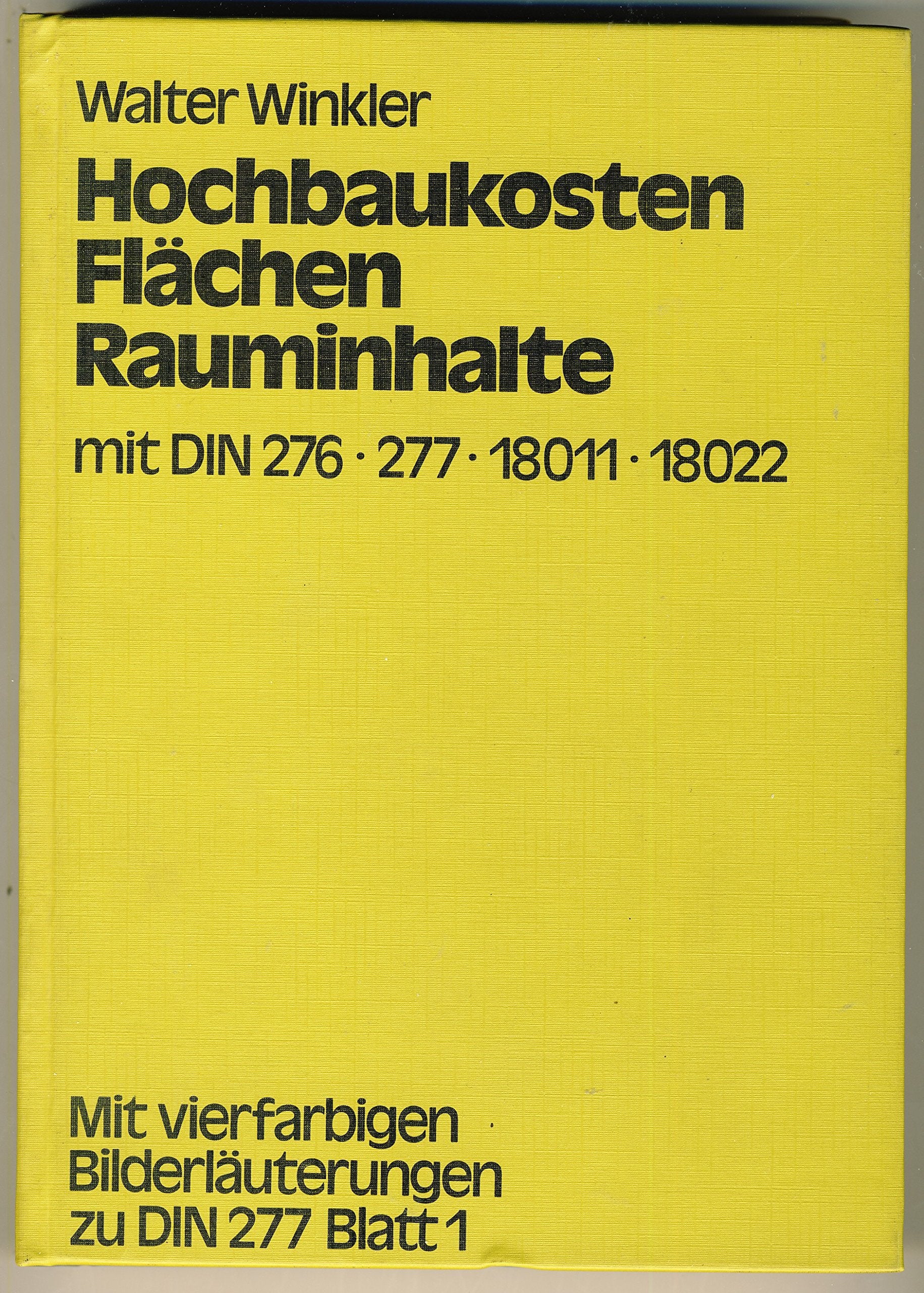Hochbaukosten Flächen Rauminhalte. Kommentar zu DIN 276 und 277. Mit dem Wortlaut der DIN-Normen 276, 277, 18011, 18022 und Bilderläuterungen zu DIN 277 und 18022 Books