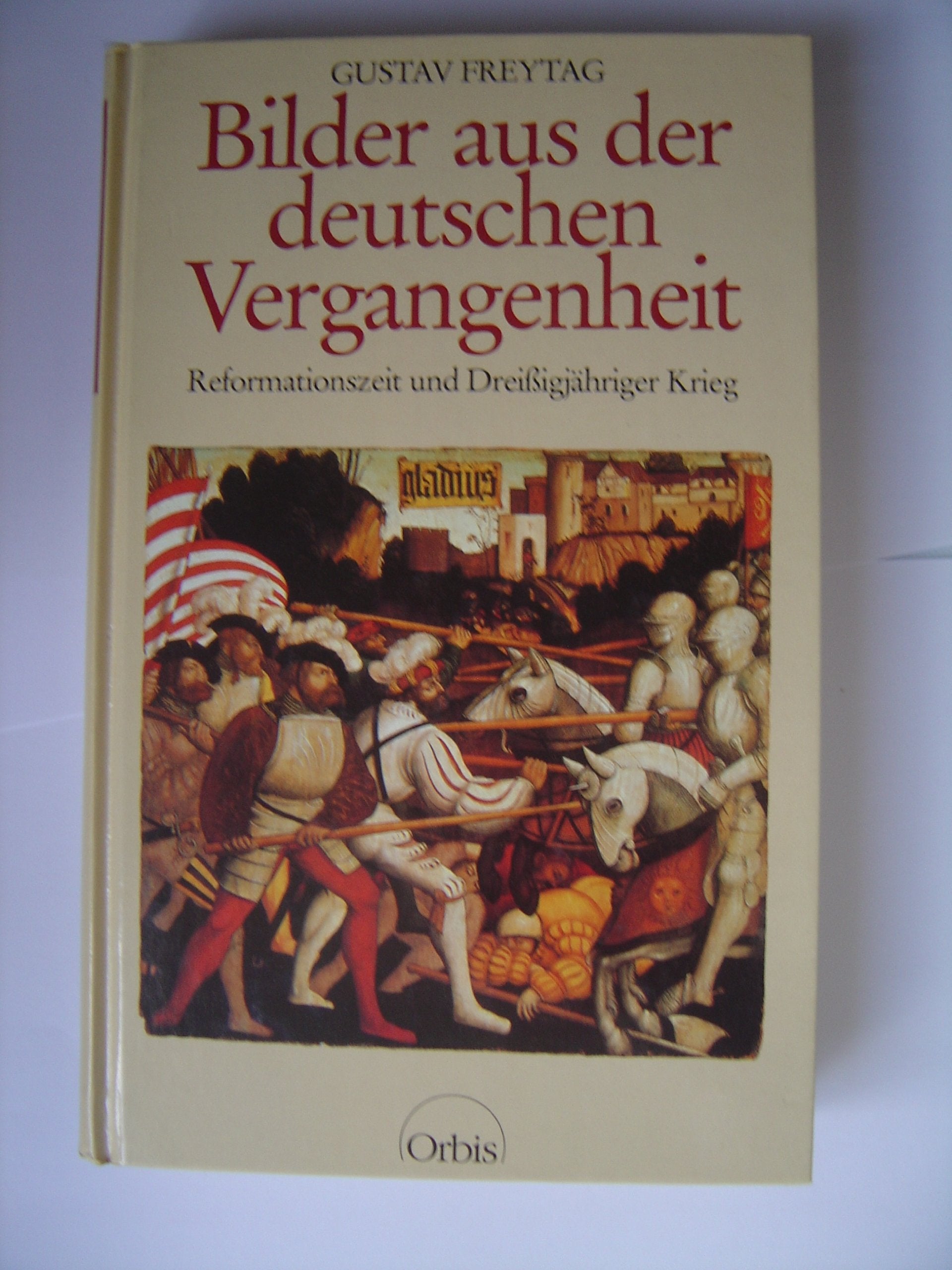Bilder aus der deutschen Vergangenheit. Bd. 2: Reformationszeit und Dreißigjähriger Krieg Politics & History